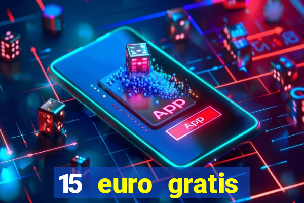 15 euro gratis casino bonus