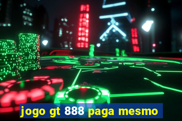 jogo gt 888 paga mesmo