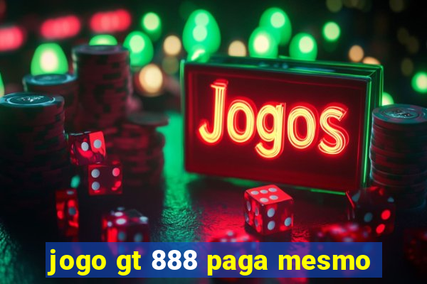 jogo gt 888 paga mesmo