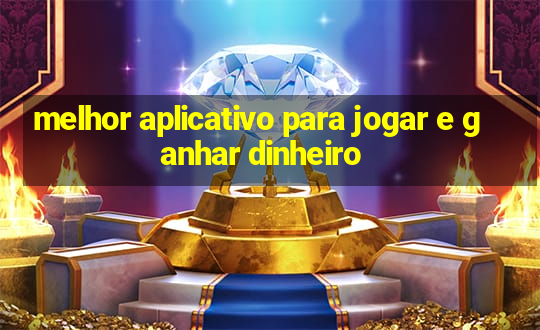 melhor aplicativo para jogar e ganhar dinheiro