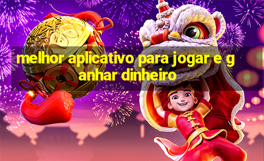 melhor aplicativo para jogar e ganhar dinheiro