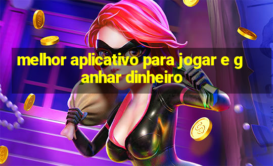 melhor aplicativo para jogar e ganhar dinheiro