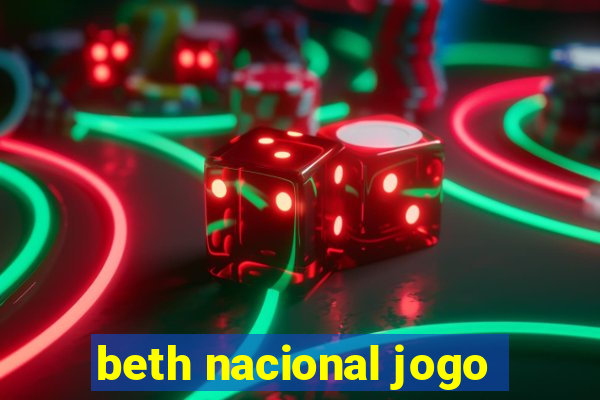 beth nacional jogo