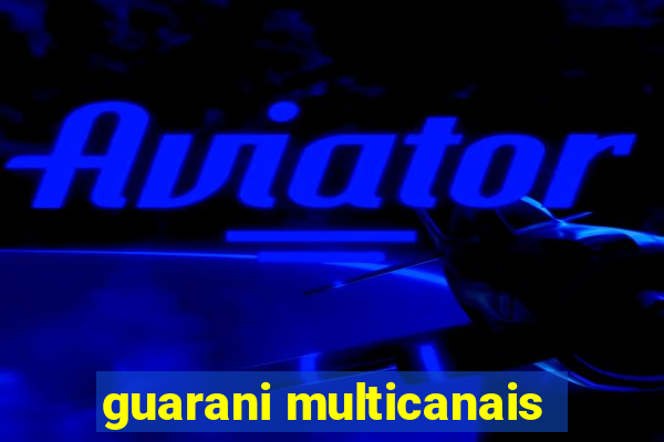 guarani multicanais