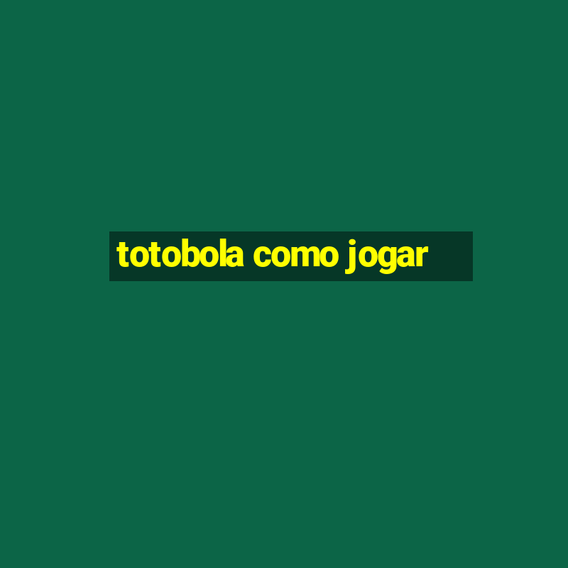 totobola como jogar