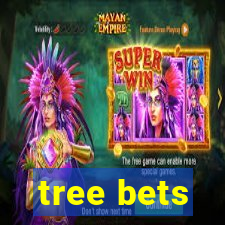 tree bets