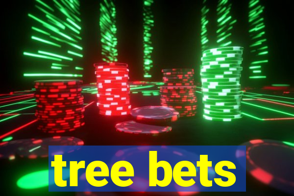 tree bets