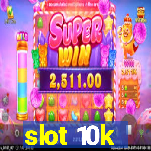 slot 10k