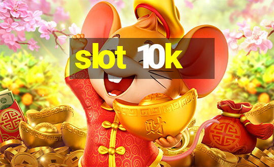 slot 10k