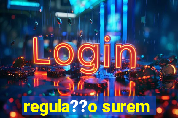 regula??o surem