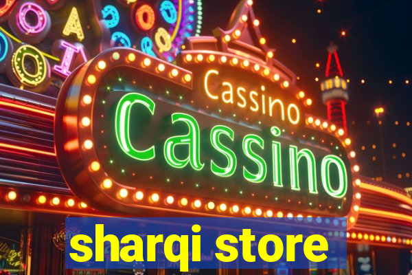 sharqi store