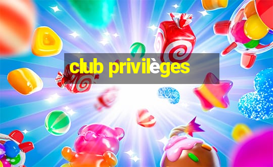 club privilèges