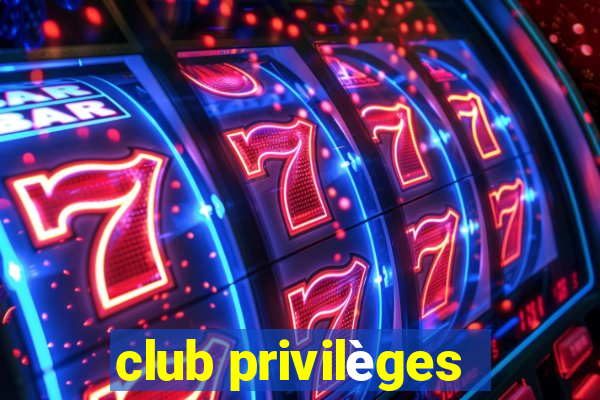 club privilèges