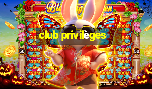 club privilèges