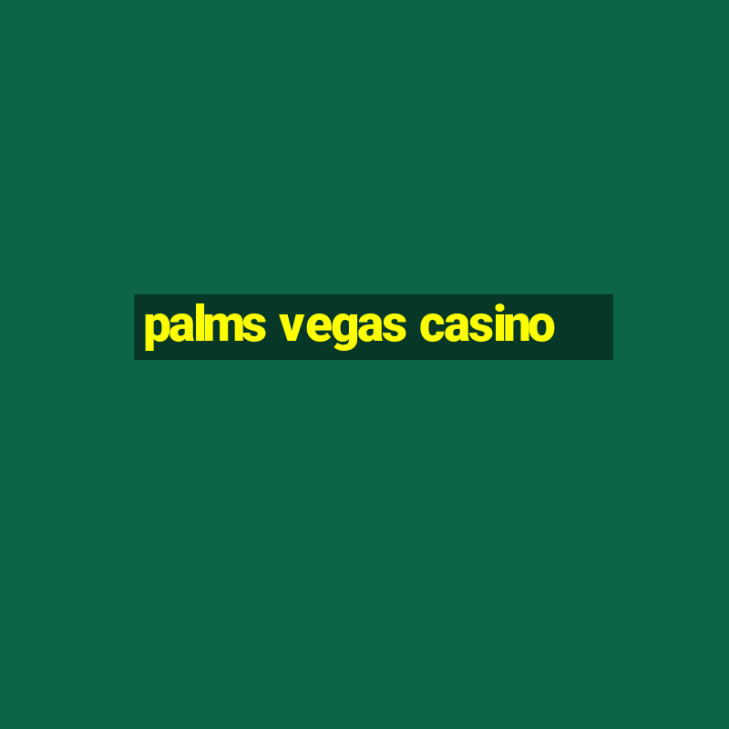 palms vegas casino