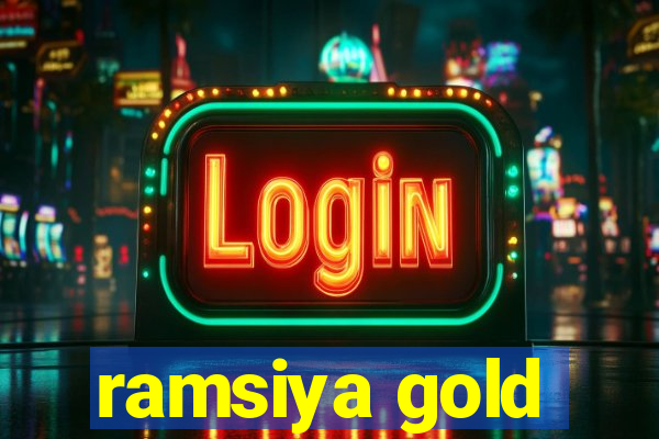 ramsiya gold