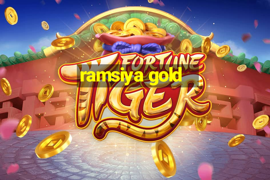 ramsiya gold