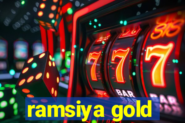 ramsiya gold