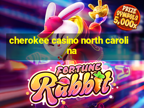 cherokee casino north carolina