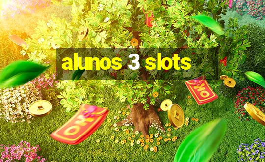 alunos 3 slots