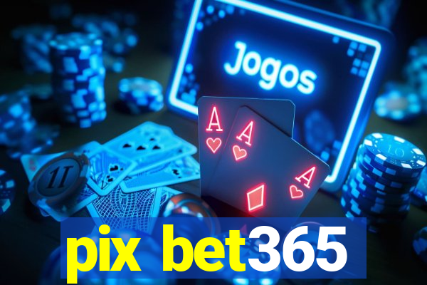 pix bet365