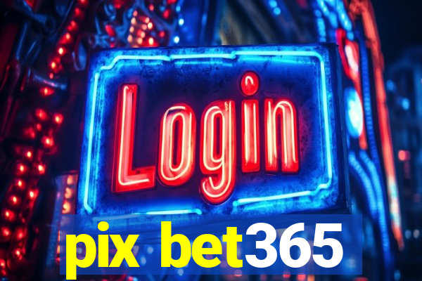 pix bet365