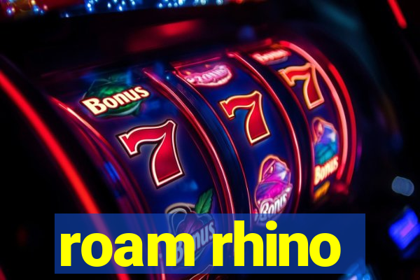 roam rhino