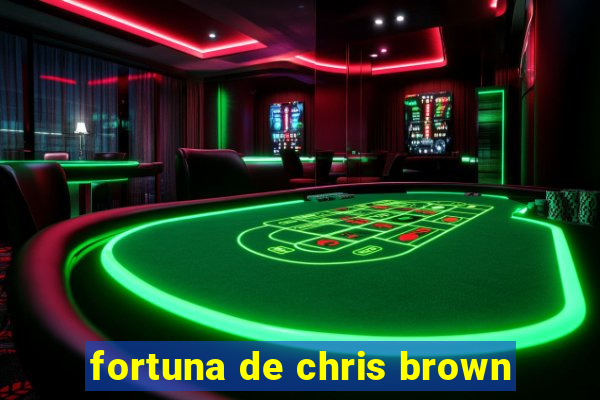 fortuna de chris brown