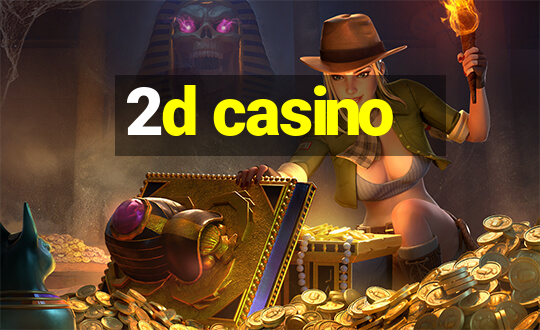 2d casino