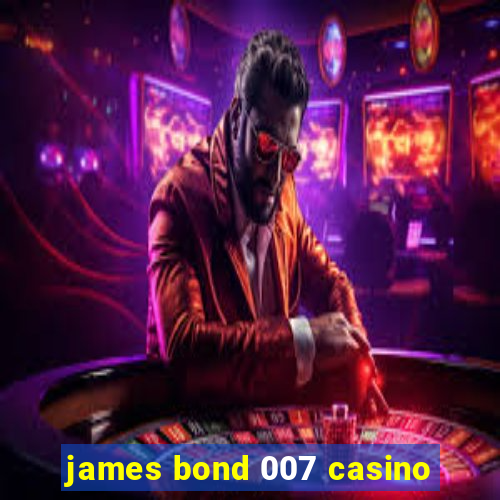 james bond 007 casino