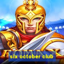 six october club