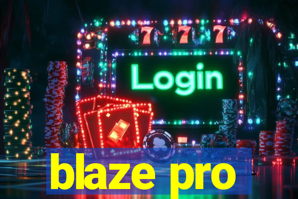 blaze pro