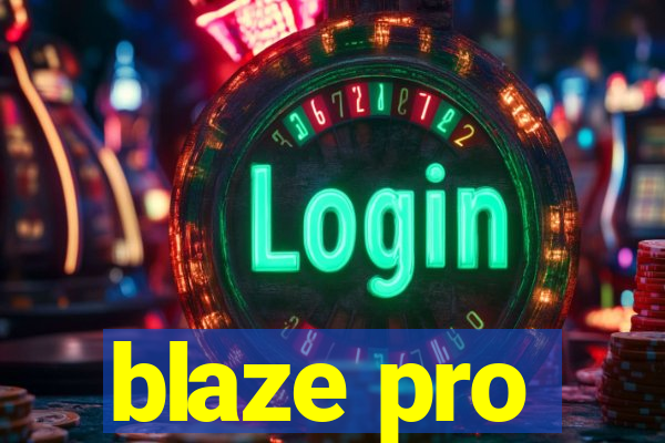 blaze pro