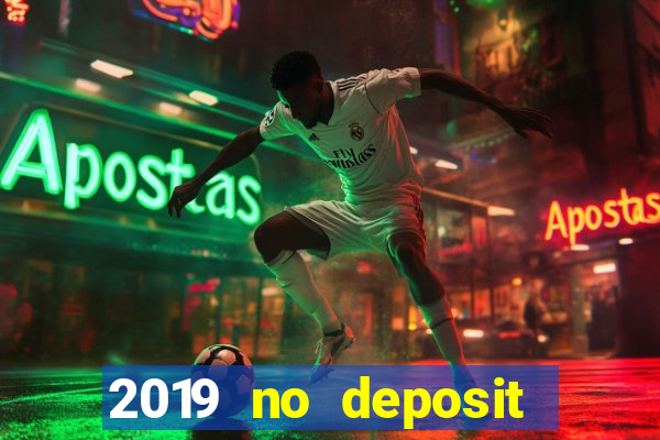 2019 no deposit casino bonus