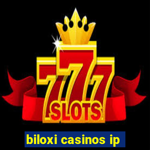 biloxi casinos ip