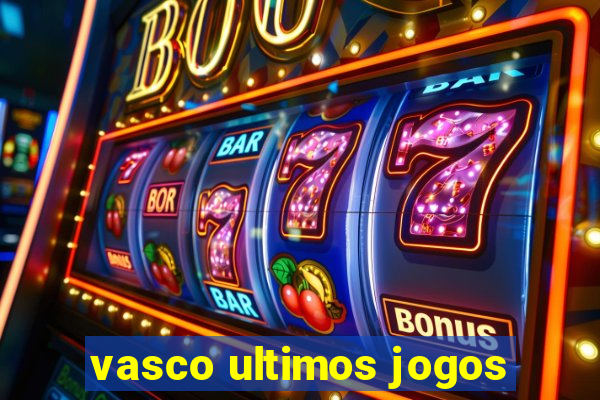 vasco ultimos jogos