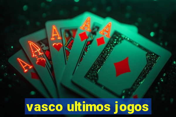 vasco ultimos jogos