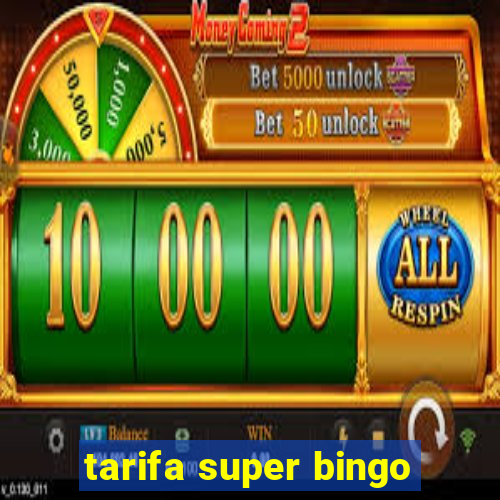 tarifa super bingo