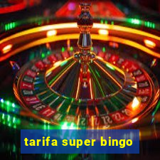 tarifa super bingo