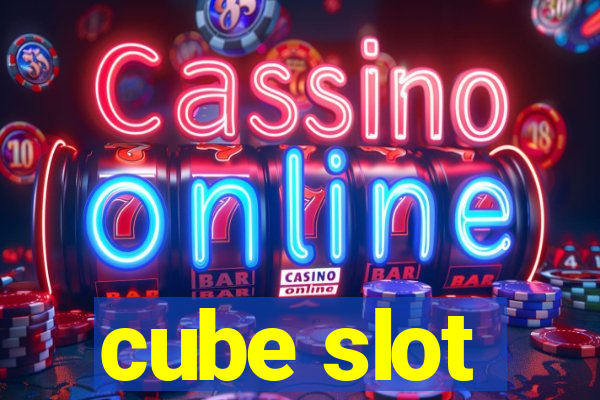 cube slot