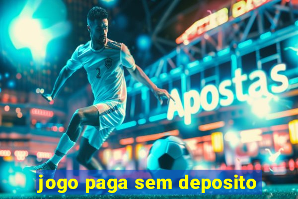 jogo paga sem deposito