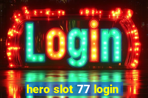 hero slot 77 login