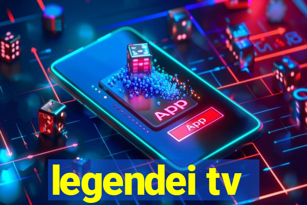 legendei tv