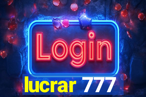 lucrar 777