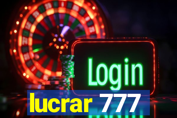 lucrar 777