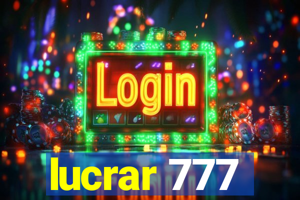 lucrar 777