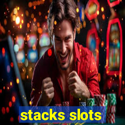 stacks slots