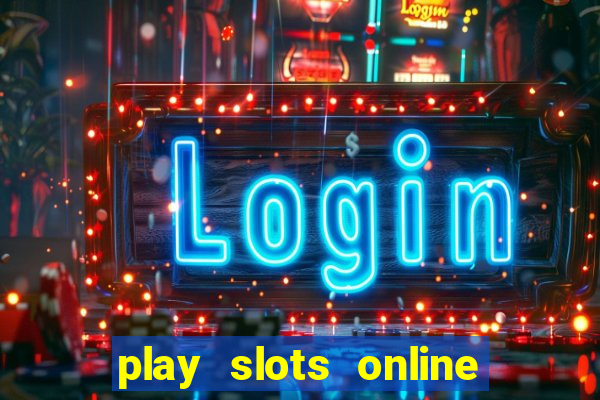 play slots online for money