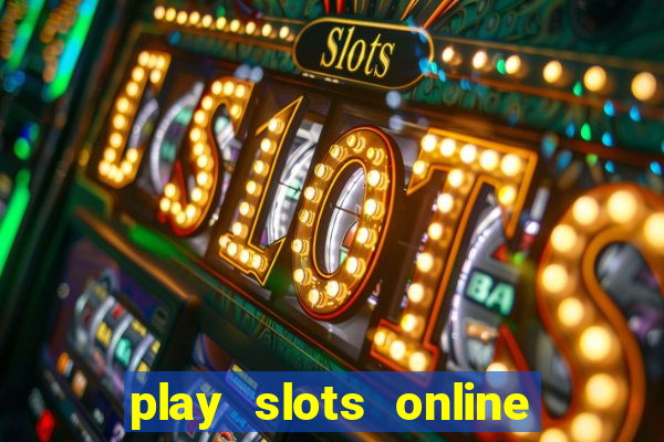 play slots online for money