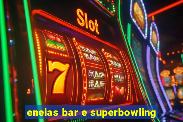 eneias bar e superbowling